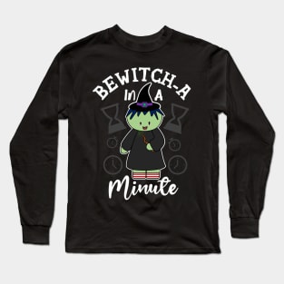 Bewitch-a In A Minute Long Sleeve T-Shirt